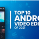 أفضل 10 برامج تحرير فيديو على نظام Android لعام 2021