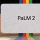 Google PaLM 2 AI.png