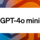 أوبن إيه آي تكشف عن GPT 4o Mini النسخة الأكثر كفاءة من GPT 4