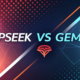 مقارنة بين DeepSeek و Gemini أيهما الأفضل