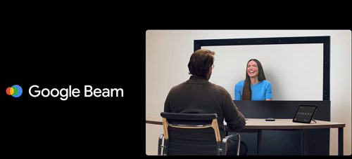 Google Beam ثورة جديدة في الاتصال ثلاثي الأبعاد لبيئات الأعمال