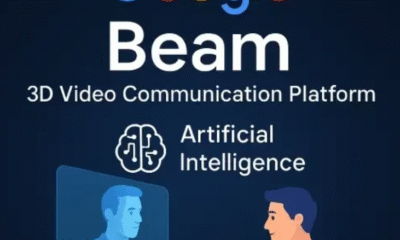 Google Beam ثورة جديدة في الاتصال ثلاثي الأبعاد لبيئات الأعمال