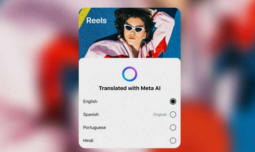 ميتا توسّع قدرات الذكاء الاصطناعي في Reels عبر الترجمة الفورية للمقاطع القصيرة